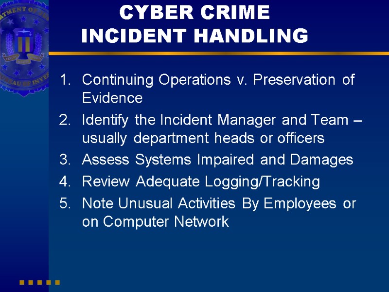 CYBER CRIME  INCIDENT HANDLING Continuing Operations v. Preservation of Evidence Identify the Incident